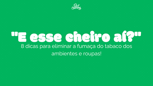"E esse cheiro aí?" 8 dicas para eliminar a fumaça do tabaco dos ambientes e roupas