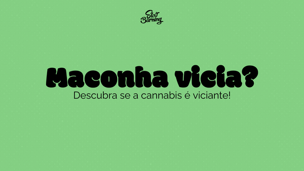 Maconha vicia? Descubra se a cannabis é viciante