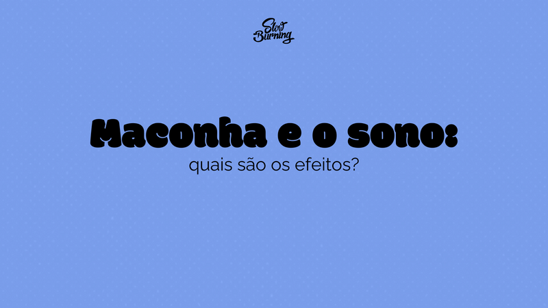 Maconha e o sono: quais são os efeitos?