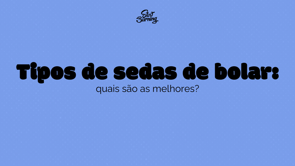 Tipos de sedas de bolar: quais são as melhores?